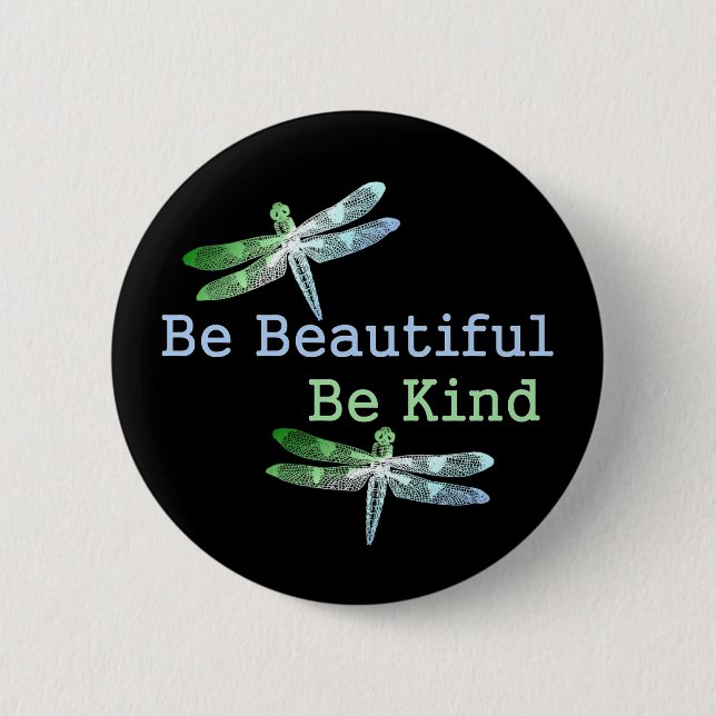 Be Beautiful, Be Kind Dragonflies Round Pinback Button (Front)