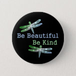 Be Beautiful, Be Kind Dragonflies Round Pinback Button at Zazzle