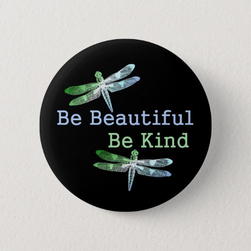 Be Beautiful Be Kind Dragonflies Round Pinback Button