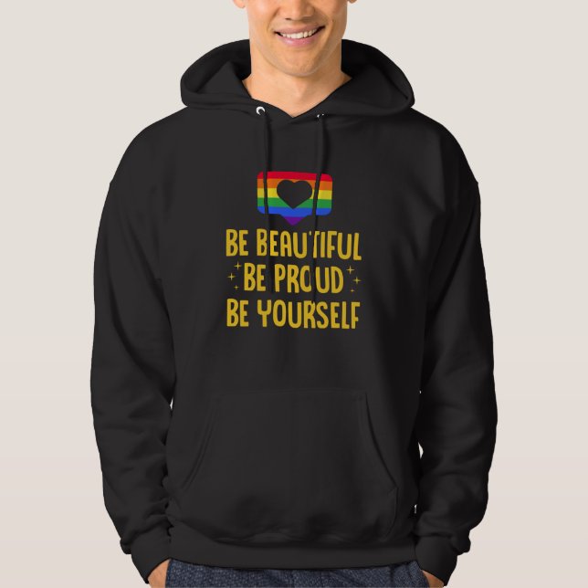 Be Beautiful Be Proud Be Yourself LGBTQ Ally Gay P Hoodie (Front)