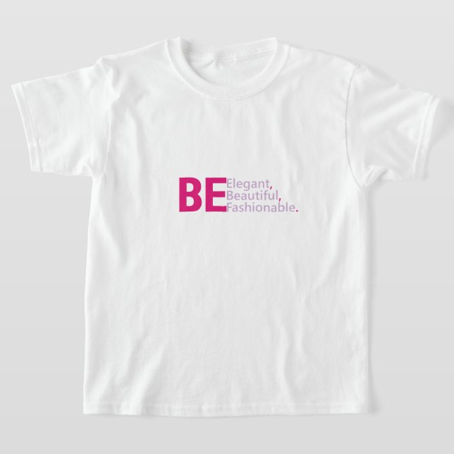 Be Beautiful T-Shirt (Laydown)