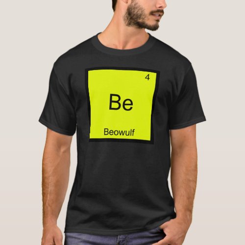 Be _ Beowulf Funny Chemistry Element Symbol Tee