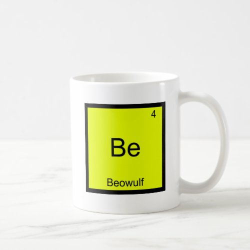 Be _ Beowulf Funny Chemistry Element Symbol Tee Coffee Mug