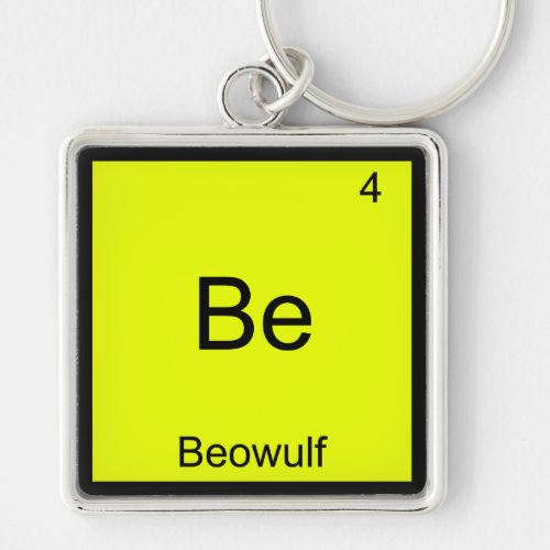 Be _ Beowulf Funny Chemistry Element Symbol Tee Keychain
