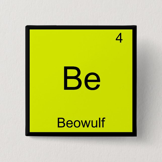 Be - Beowulf Funny Chemistry Element Symbol Tee Pinback Button (Front)