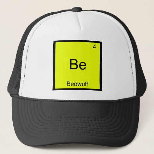 Be _ Beowulf Funny Chemistry Element Symbol Tee Trucker Hat