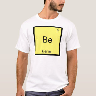 Be - Berlin Funny Chemistry Element Symbol T-Shirt