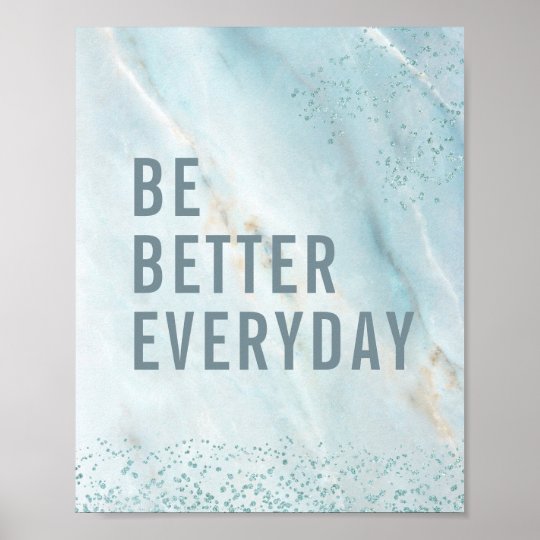 be-better-everyday-blue-marble-glitter-quote-poster-zazzle