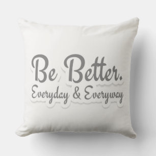 Be Better. Everyday & Everyway Outdoor Pillow