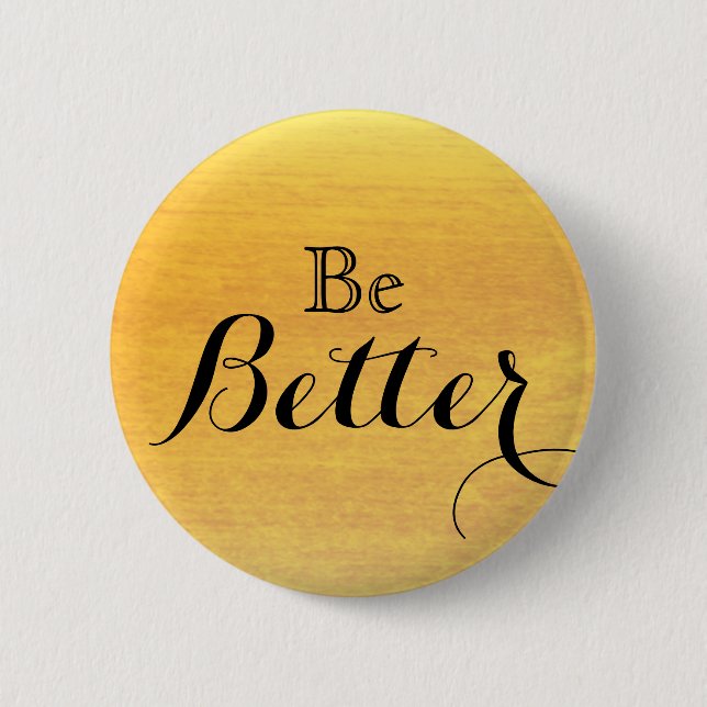 Be Better Motivational Inspirational Button (Front)