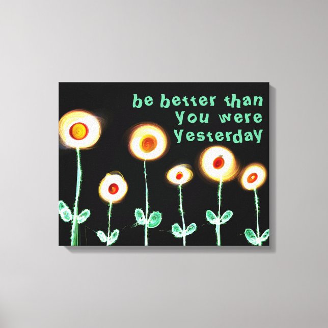 Be better than you were yesterday wrapped canvas print (Front)