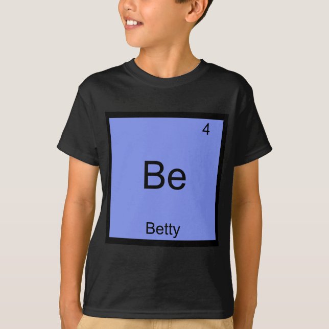Be - Betty Funny Chemistry Element Symbol Name Tee (Front)