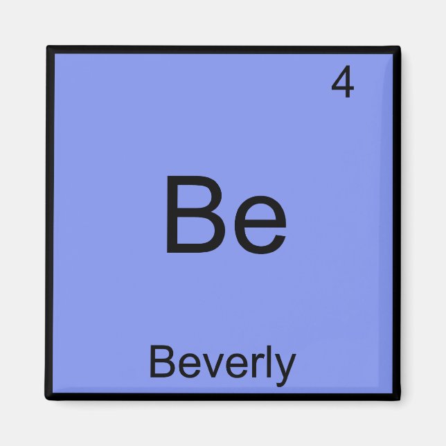 Be - Beverly Funny Chemistry Element Symbol Name T Magnet (Front)