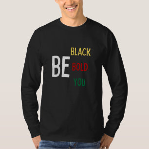 Be Black, Bold, You (Color) Long Sleeved T-shirt