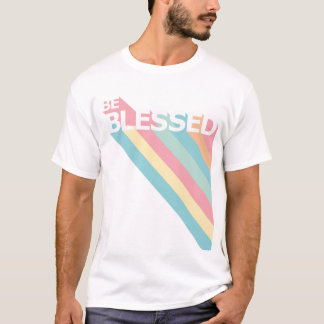 Be Blessed T-Shirt