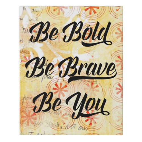 Be Bold and Brave Faux Canvas Print