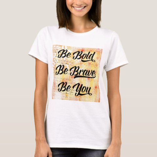 Be Bold and Brave T_Shirt