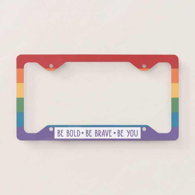 Be Bold Be Brave Be You Gay Pride Flag License Plate Frame (Front)