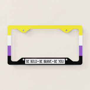 Be Bold Be Brave Be You Nonbinary Flag License Plate Frame