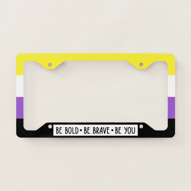 Be Bold Be Brave Be You Nonbinary Flag License Plate Frame (Front)