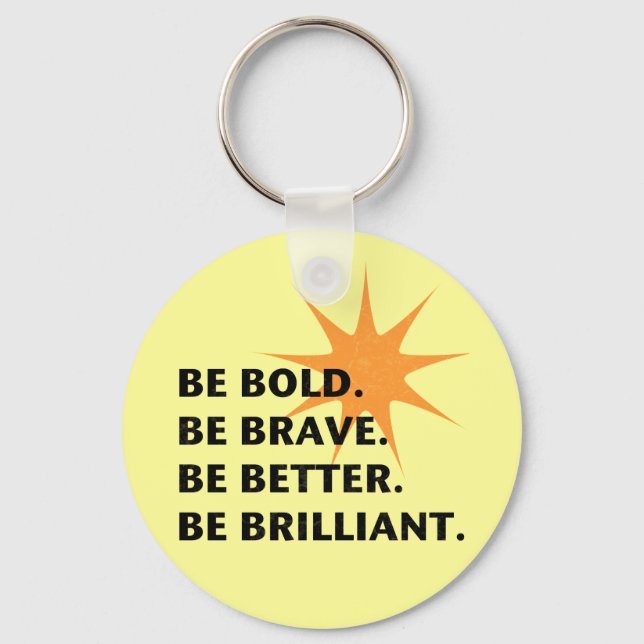 Be Bold Be Brilliant Keychain (Front)