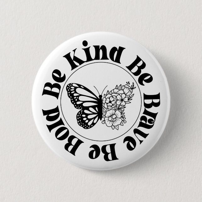 Be Bold Be Kind Be Brave Butterfly Badge  Button (Front)