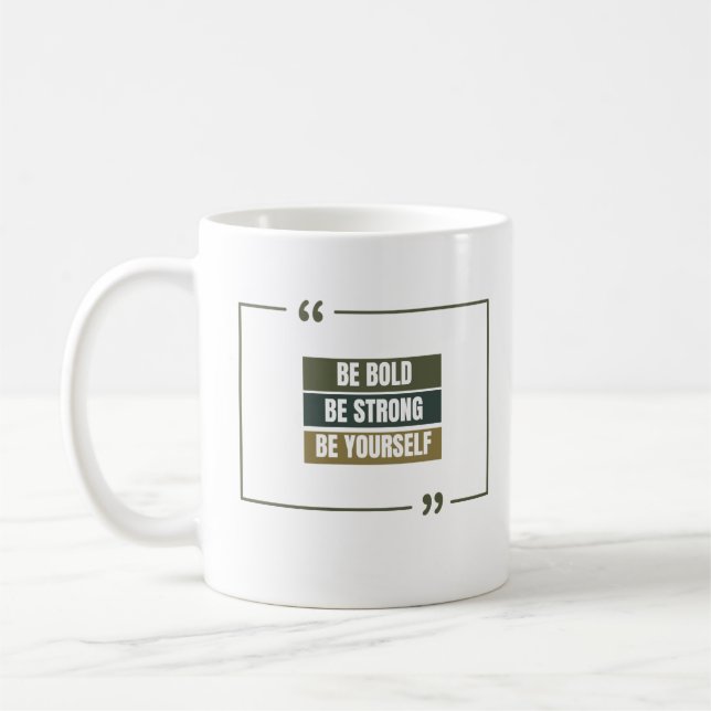 Be Bold ,Be Strong,Be Yourself  Coffee Mug (Left)