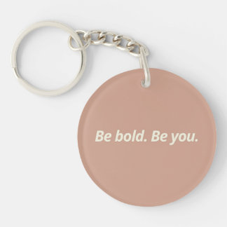 Be Bold, Be You - Fabulous Motivational Design Keychain