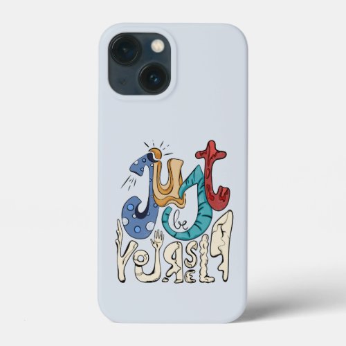 Be Bold Be You Just Be Yourself  iPhone 13 Mini Case