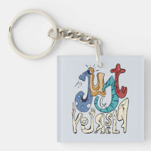 Be Bold, Be You: Just Be Yourself Keychain