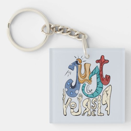 Be Bold Be You Just Be Yourself Keychain