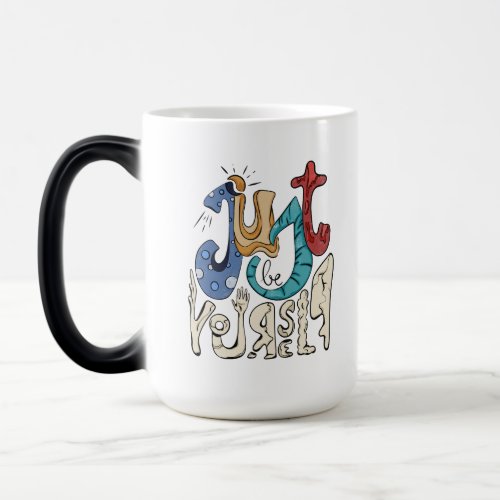 Be Bold Be You Just Be Yourself Magic Mug