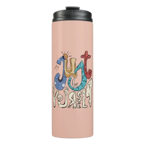 Be Bold Be You Just Be Yourself _ Motivational Thermal Tumbler