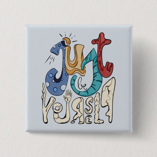 Be Bold, Be You: Just Be Yourself - Self-Love Button (Front)