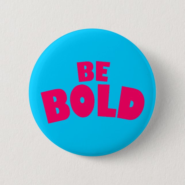 Be Bold Button (Front)