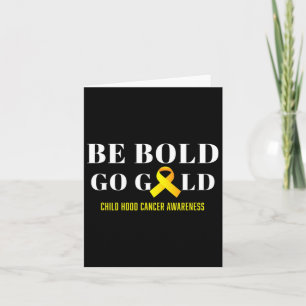 Be Bold Go Gold Childhood Cancer Awareness 1  Card