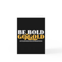 Be Bold Go Gold Childhood Cancer Awareness Men Wom Card