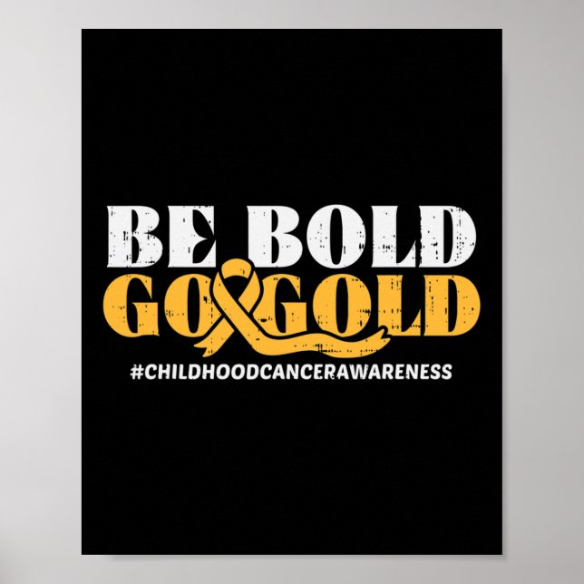 Be Bold Go Gold Childhood Cancer Awareness Men Wom Poster (Front)