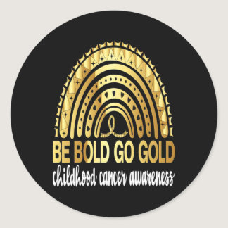 Be Bold Go Gold For Childhood Cancer Awareness Mot Classic Round Sticker