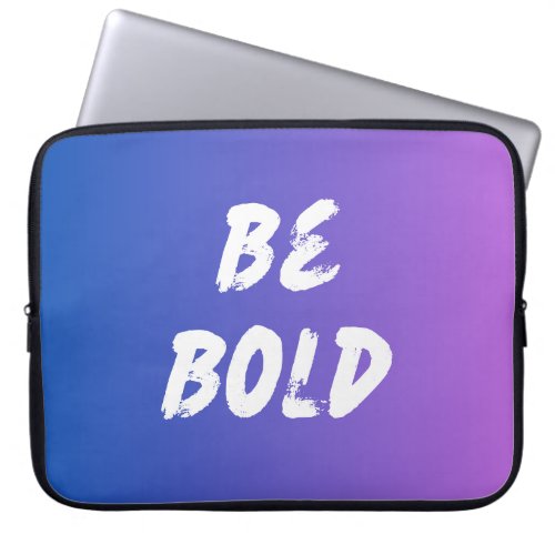 Be Bold Laptop Sleeve