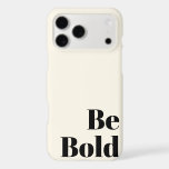 Be Bold Motivational Saying in Black and Cream iPhone 17 Pro Max Case<br><div class="desc">Be Bold Motivational Saying in Black and Cream</div>