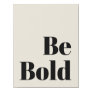 Be Bold Motivational Saying in Black and Cream  Faux Canvas Print
