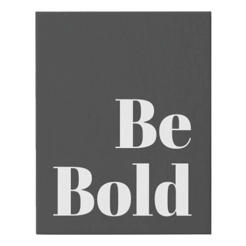 Be Bold Motivational Saying in Black and White Faux Canvas Print