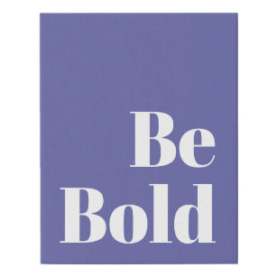 Be Bold Motivational Saying in Peri Purple Faux Canvas Print
