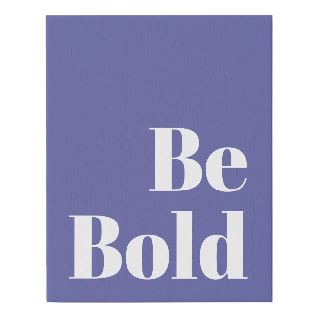 Be Bold Motivational Saying in Peri Purple Faux Canvas Print (Front)