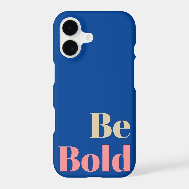 Be Bold Motivational Saying in Pink and Blue Case-Mate iPhone Case (Back)