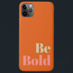 Be Bold Motivational Saying in Pink and Orange iPhone 11 Pro Max Case<br><div class="desc">Be Bold Motivational Saying in Pink and Orange</div>