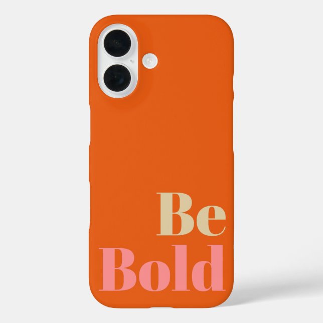 Be Bold Motivational Saying in Pink and Orange Case-Mate iPhone Case (Back)