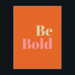 Be Bold Motivational Saying in Pink and Orange Postcard<br><div class="desc">Be Bold Motivational Saying in Pink and Orange</div>