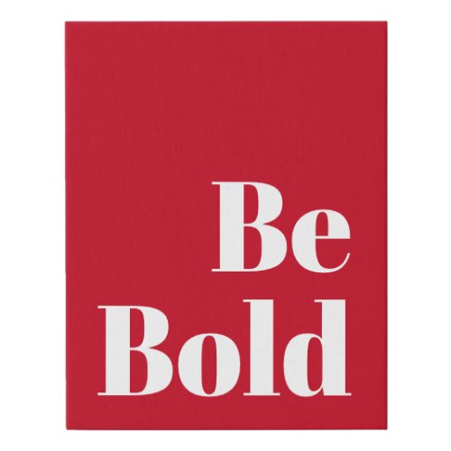 Be Bold Motivational Saying in Red and White  Faux Canvas Print